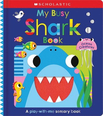 My Busy Shark Book and Other Ocean Creatures: Scholastic Early Learners 1