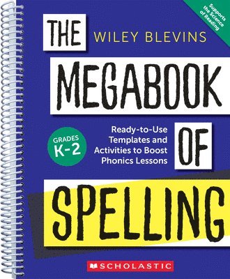 Wiley Blevins - The Megabook of Spelling: Grades K-2: Ready-To-Use Templates and Activities to Boost Phonics Lessons, Häftad