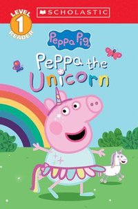 bokomslag Peppa the Unicorn (Peppa Pig: Scholastic Level 1 Reader #14)