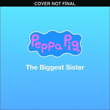 bokomslag Peppa Pig: The Biggest Sister (8x8 Storybook)