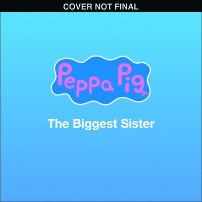 Peppa Pig: The Biggest Sister (8x8 Storybook) 1