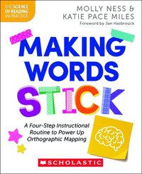 bokomslag Making Words Stick: A Four-Step Instructional Routine to Power Up Orthographic Mapping