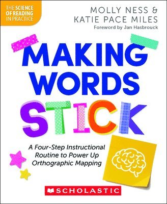 bokomslag Making Words Stick: A Four-Step Instructional Routine to Power Up Orthographic Mapping