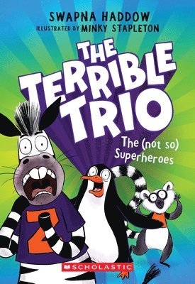 Swapna Haddow - The (Not So) Superheroes (The Terrible Trio #1), Häftad
