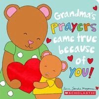 Sandra Magsamen - Grandma's Prayers Came True Because of You! a Love Letter to Our Biggest Blessing, Kartonnage