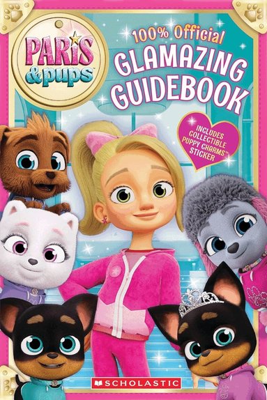 Scholastic Inc. - Paris & Pups: Glamazing Guidebook, Häftad