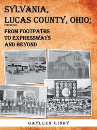 bokomslag Sylvania, Lucas County, Ohio: From Footpaths To Expressways And Beyond Volume Six