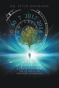 bokomslag Cosmic Crossroad Countdown: The Fig Tree & the Prophetic Generation