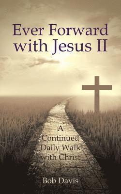Bob Davis - Ever Forward with Jesus Ii, Häftad