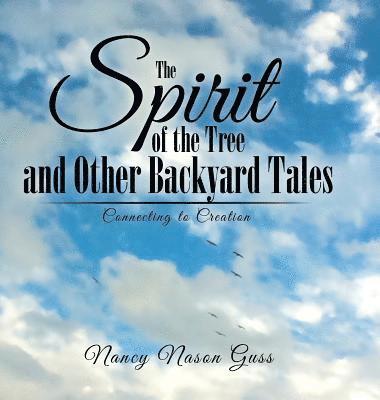 Nancy Nason Guss - Spirit of the Tree and Other Backyard Tales, Inbunden