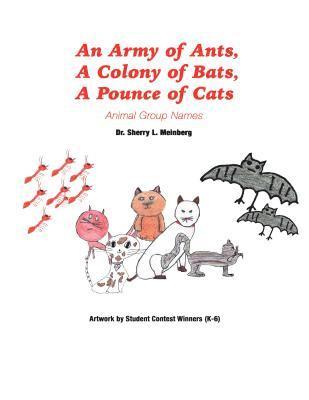 Sherry L. Meinberg - An Army of Ants, a Colony of Bats, a Pounce of Cats: Animal Group Names, Inbunden