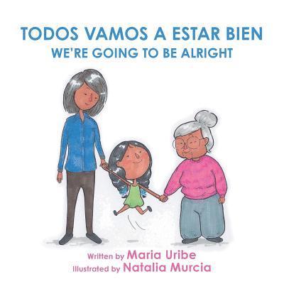 Maria Uribe - We're Going to Be Alright, Häftad