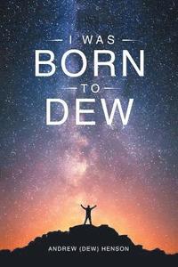 bokomslag I Was Born to Dew