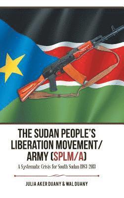 bokomslag The Sudan People's Liberation Movement/Army (Splm/A)