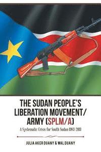 bokomslag The Sudan People's Liberation Movement/Army (Splm/A)