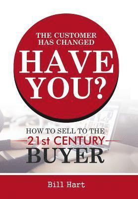 The Customer Has Changed; Have You? 1