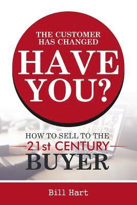 The Customer Has Changed; Have You? 1