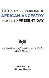 bokomslag 700 Notable Persons of African Ancestry 1400 Bc to Present Day