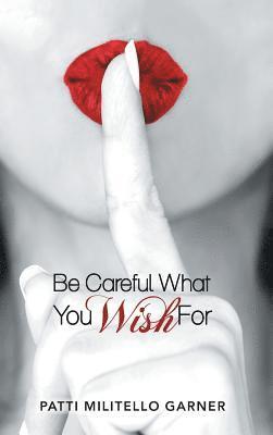 Be Careful What You Wish For 1