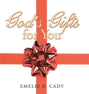 Emelie R Cady, Emelie R. Cady - God's Gifts for You, Inbunden