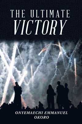 Onyemaechi Emmanuel Okoro - Ultimate Victory, Häftad