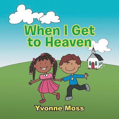 Yvonne Moss - When I Get to Heaven, Häftad