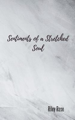 Riley Rose - Sentiments of a Stretched Soul, Häftad