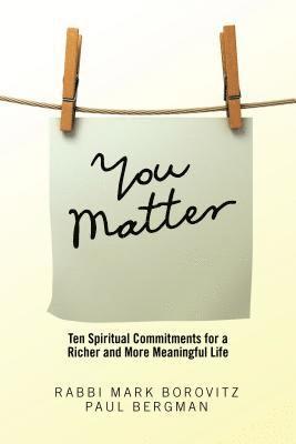 You Matter: Ten Spiritual Commitments for a Richer and More Meaningful Life
