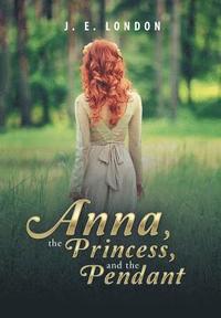 bokomslag Anna, the Princess, and the Pendant