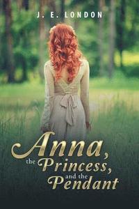bokomslag Anna, the Princess, and the Pendant
