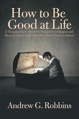 Andrew G Robbins, Andrew G. Robbins - How to Be Good at Life, Häftad