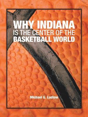 Why Indiana is the Center of the Basketball World 1