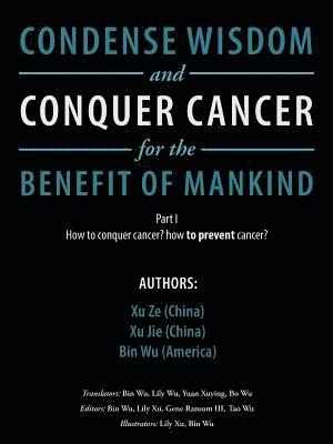 Condense Wisdom and Conquer Cancer for the Benefit of Mankind 1