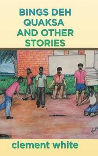 bokomslag Bings deh Quaksa and Other Stories