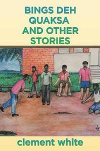 bokomslag Bings deh Quaksa and Other Stories