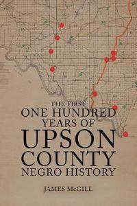 bokomslag The First One Hundred Years of Upson County Negro History