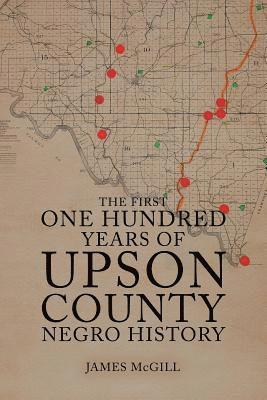 The First One Hundred Years of Upson County Negro History 1