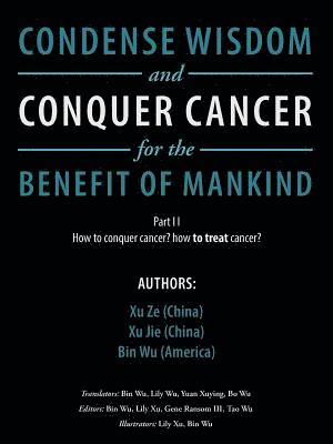 bokomslag Condense Wisdom and Conquer Cancer for the Benefit of Mankind