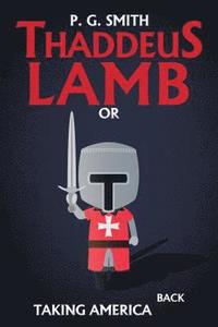bokomslag Thaddeus Lamb: Or, Taking America Back