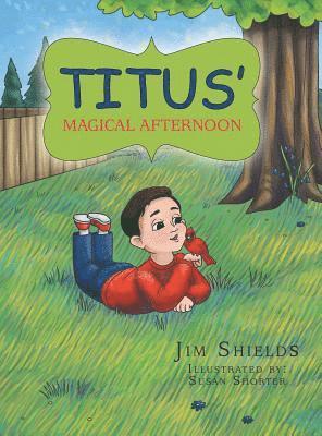 Jim Shields - Titus' Magical Afternoon, Inbunden