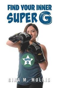 bokomslag Find Your Inner Super G