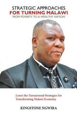 Strategic Approaches for Turning Malawi from Poverty to a Wealthy Nation 1