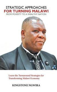 bokomslag Strategic Approaches for Turning Malawi from Poverty to a Wealthy Nation