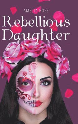 Amelia Rose - Rebellious Daughter, Inbunden