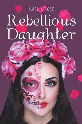 Amelia Rose - Rebellious Daughter, Häftad