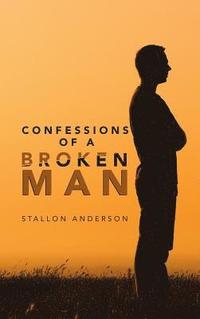 bokomslag Confessions of a Broken Man