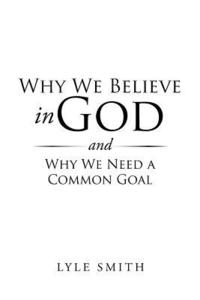 bokomslag Why We Believe in God and Why We Need a Common Goal