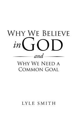 bokomslag Why We Believe in God and Why We Need a Common Goal