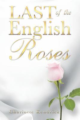 Charlotte Kendrick - Last of the English Roses, Häftad