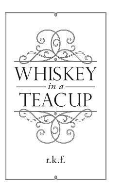 Whiskey in a Teacup 1